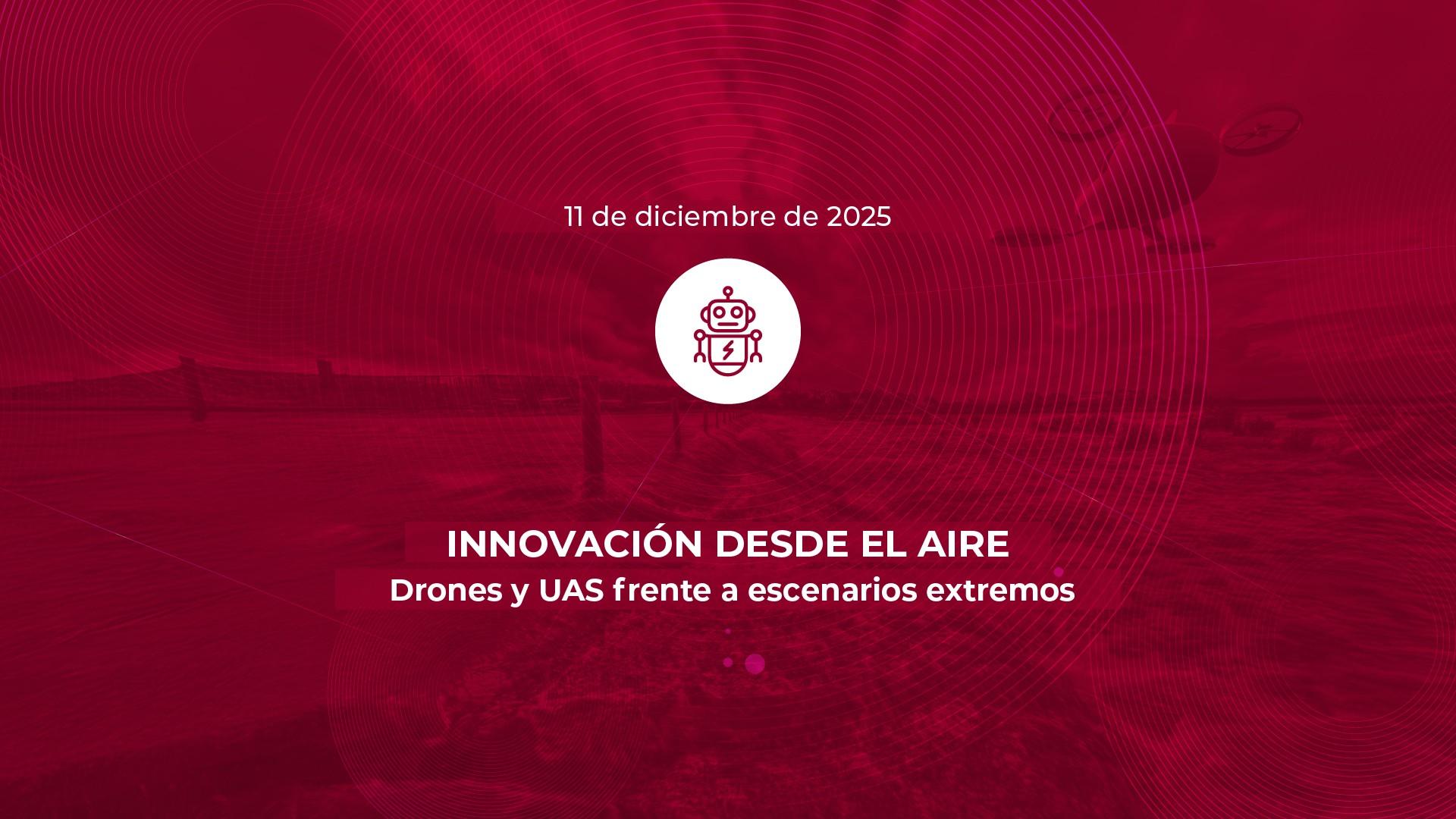 Innotransfer | Innovación desde el aire. Drones y UAS frente a escenarios extremos