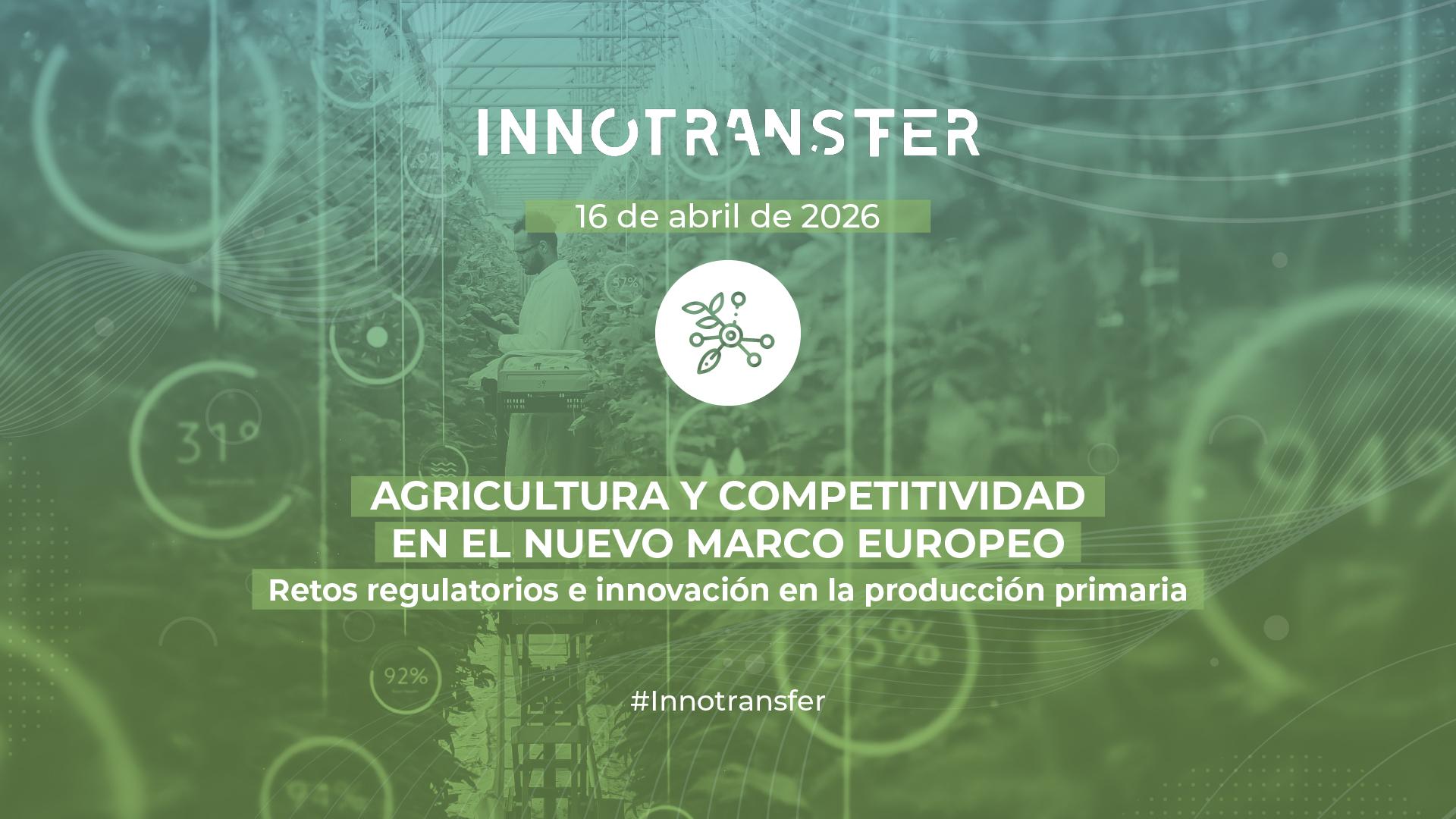 Innotransfer: Agricultura y competitividad en el nuevo marco europeo