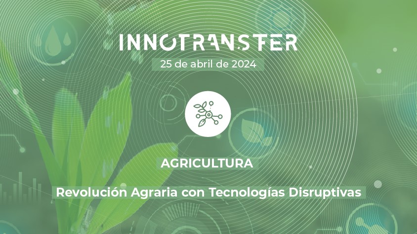 Espaitec | Jornada Innotransfer: Revolución Agraria con Tecnologías Disruptivas