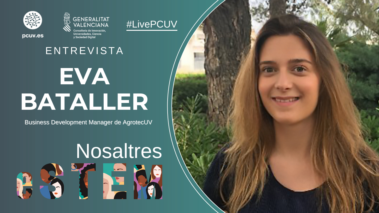 Nosaltres eSTEM | Entrevista a Eva Bataller, Business Development Manager de AgrotecUV