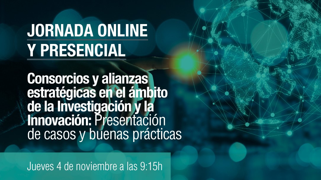 Consorcios y alianzas estratégicas en el ámbito de la investigación y la innovación: Presentación de casos y buenas prácticas