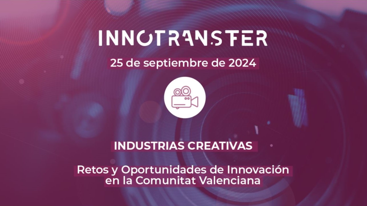 Innotransfer | Industrias Creativas: Retos y Oportunidades de Innovación en la Comunitat Valenciana