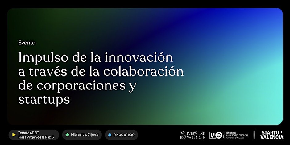 Webinar de Startup Valencia | Impulso de la innovación: colaboración entre corporaciones y startups